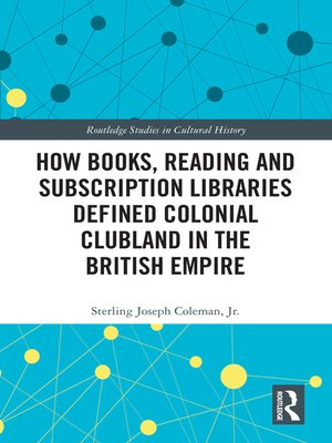 cover image of How Books, Reading and Subscription Libraries Defined Colonial Clubland in the British Empire